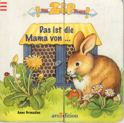 Anne Grenadine - Das ist die  Mama von... ( Ein Zip Buch )
