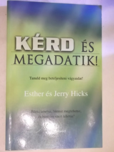 Esther & Jerry Hicks - K�rd �s megadatik!