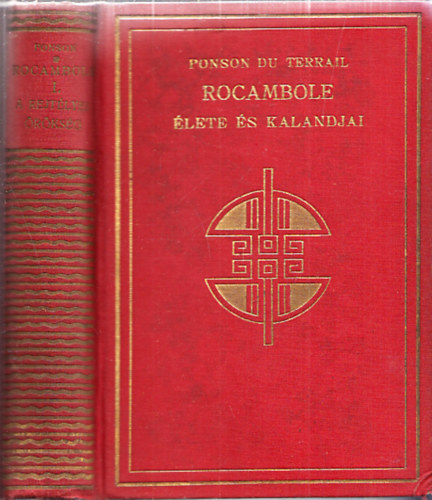 Ponson Du Terrail - Rocambole lete s kalandjai I. - A rejtlyes rksg