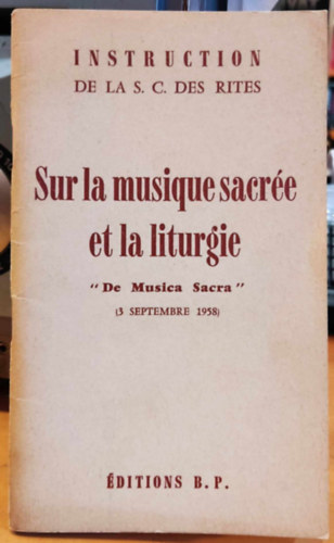 Bonne Presse - Instruction de la S. C. des Rites: Sur la musique sacre et la liturgie "De Musica Sacra" (3 septembre 1958) (ditions B. P.)