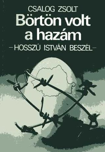 Csalog Zsolt - B�rt�n volt a haz�m - Hossz� Istv�n besz�l