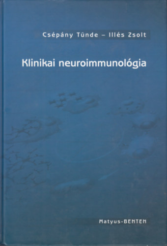 Csépány Tünde - Illés Zsolt - Klinikai neuroimmunológia