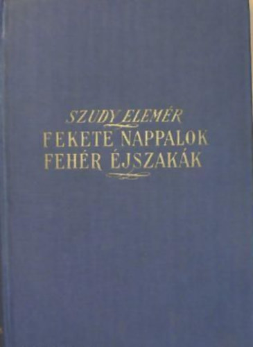 Szudy Elemr - Fekete nappalok, fehr jszakk