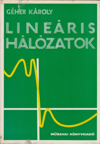 Géher Károly - Lineáris hálózatok