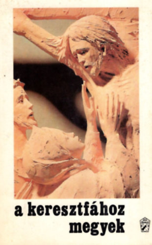 A keresztfához megyek - keresztutak gyűjteménye