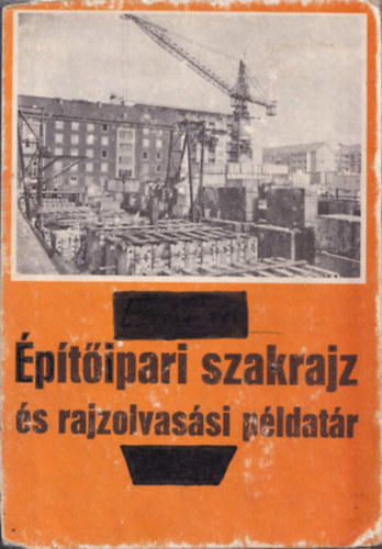 Frank S�ndor - �p�t�ipari szakrajz �s rajzolvas�si p�ldat�r