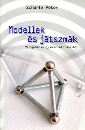Scharle Pter - Modellek s jtszmk (vlogats az j vezred rsaibl)