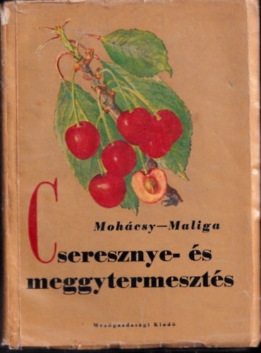 Moh�csy-Maliga - Cseresznye- �s meggytermeszt�s
