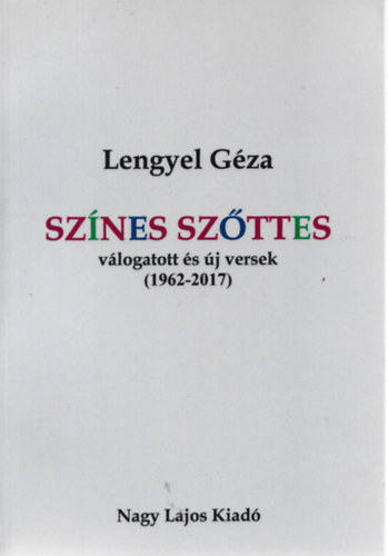 Lengyel Gza - Sznes szttes - vlogatott s j versek (1962-2017)