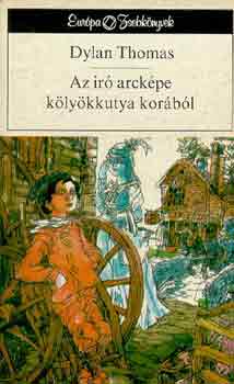 Dylan Thomas - Az �r� arck�pe k�ly�kkutya kor�b�l