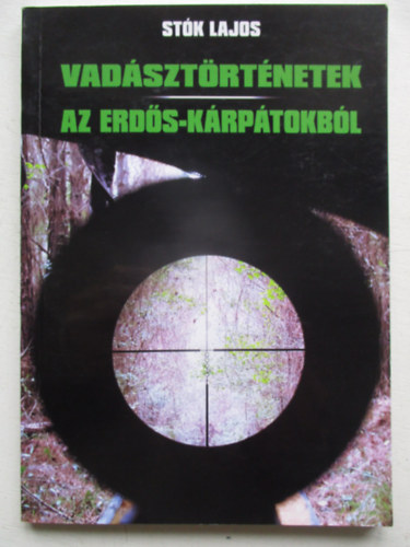 St�k Lajos - Vad�szt�rt�netek az Erd�s-K�rp�tokb�l