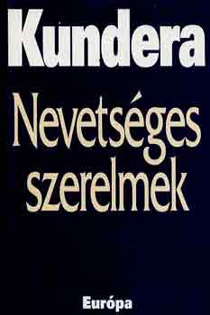 Milan Kundera - Nevetsges szerelmek