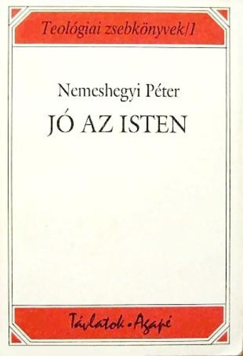Nemeshegyi Péter S. J. - Jó az Isten - Élet Krisztusban