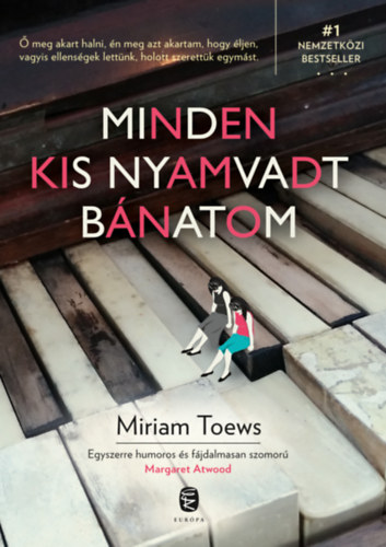Miriam Toews - Minden kis nyamvadt b�natom