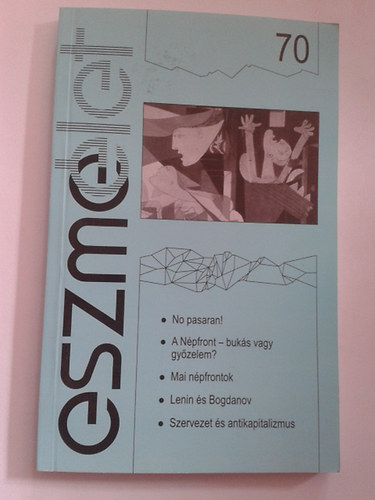 Eszmélet 70. - No pasaran! - A Népfront - bukás vagy győzelem? - Mai népfrontok - Lenin és Bogdanov - Szervezet és antikapitalizmus