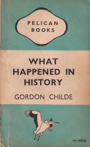 Gordon Childe - What Happened in History