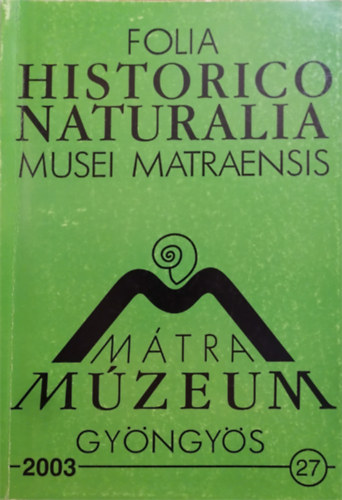 Varga Andrs  (szerk.) - Folia Historico Naturalia Musei Matraensis 2003/27
