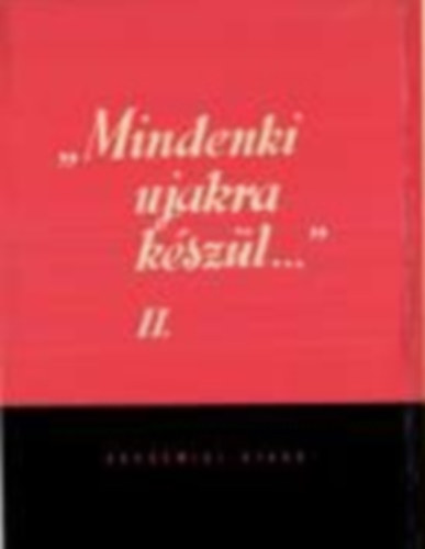 József Farkas szerk. - "Mindenki ujakra készül..." II. kötet (A polgári forradalom publicisztikája és irodalmi élete)