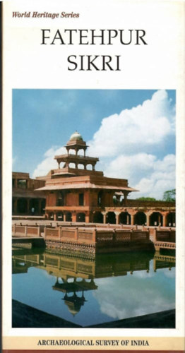 S. A. A. Rizvi - World Heritage Series - Fatehpur Sikri