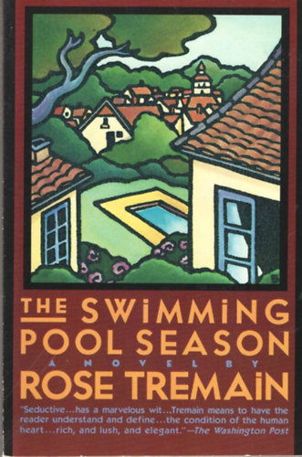 Rose Tremain - The Swimming Pool Season