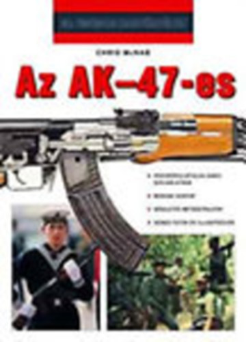 Chris McNab - Az AK-47-es (20. sz�zadi hadt�rt�net)