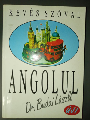 Dr. Szerk.: Benedek Mih�ly, T�nyi Katalin  Budai L�szl� (ill.) - Kev�s sz�val angolul - �j