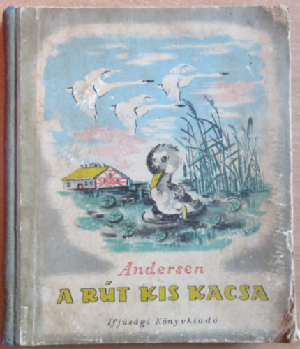 H. C. Andersen - A r�t kiskacsa (V�logatott mes�k) (Sz�nt� Piroska rajzaival)