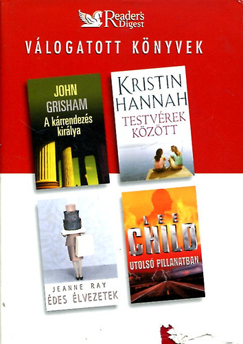 Grisham; Ray; Child; Hannah - A krrendezs kirlya - Testvrek kztt - des lvezetek - Utols pillanatban