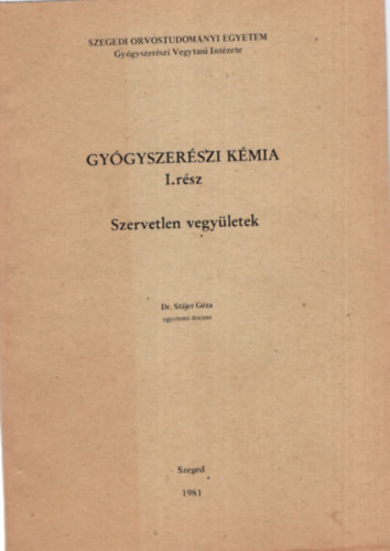 Dr. Stjer Gza - Gygyszerszi kmia   I. rsz - Szervetlen vegyletek - Szegedi Orvostudomnyi Egyetem 1981