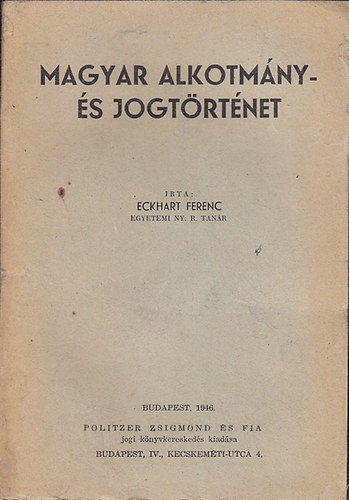 Eckhart Ferenc - Magyar alkotm�ny- �s jogt�rt�net