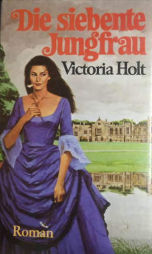 Victoria Holt - Die siebente Jungfrau