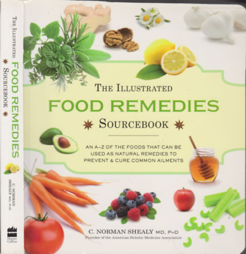 C. Norman Shealy - The Illustrated Food Remedies Sourcebook