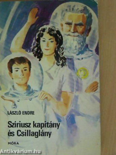 Lszl Endre - Szriusz kapitny s Csillaglny FANTASZTIKUS IFJSGI REGNY A SZERZ RDIJTK-SOROZATBL - Sorozatcm:Szriusz kapitny
