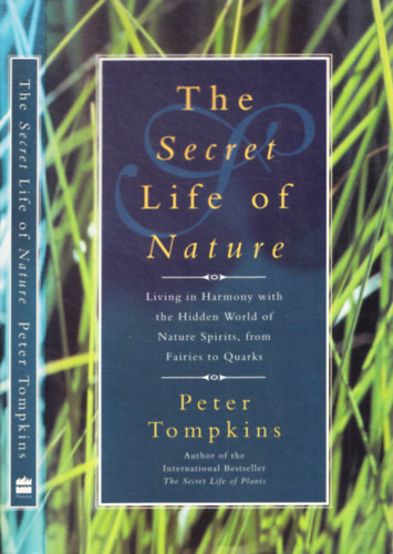 Peter Tompkins - The Secret Life of Nature - Living in Harmony with the Hidden World of Nature Spirits, from Fairies to Quarks