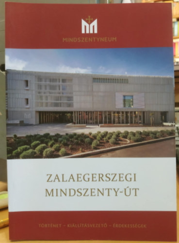 Balaicz Zoltn - Zalaegerszegi Mindszenty-t - Trtnet - Killtsvezet - rdekessgek (Vrkastly kiad)