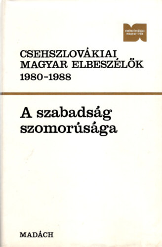 Tth Kroly  (szerk.) Fazekas Jzsef (szerk.) - Csehszlovkiai magyar elbeszlk 1980-1988 - A szabadsg szomorsga