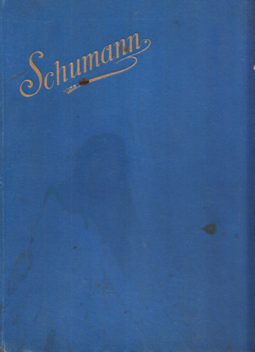 Robert Schumann - Klavier-Werke + Rob. Schumann's Werke fr Pianoforte solo + Faschingsschwank (3 m egybektve)