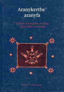 Takcs Gyrgy - Aranykertbe' aranyfa