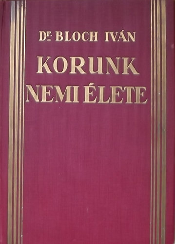 Dr. Bloch Iv�n - Korunk nemi �lete