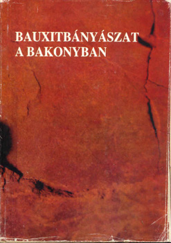 Gdori Vilmos; Szepeshegyi Istvn  (szerk.) - Bauxitbnyszat a Bakonyban