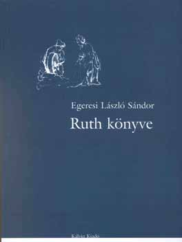 Egeresi L�szl� S�ndor - Ruth k�nyve
