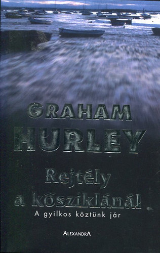Graham Hurley - Rejtly a ksziklnl (A gyilkos kztnk jr)