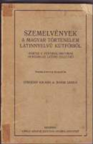 Eperjessy Klmn s Juhsz Lszl  (sszelltotta) - Szemelvnyek a magyar trtnelem  latinnyelv ktfibl