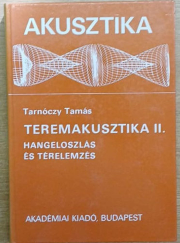 Tarnczy Tams - Teremakusztika II.- Hangeloszls s trelemzs (Akusztika)