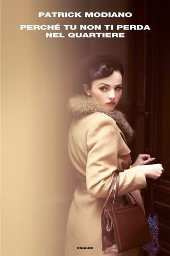 Patrick Modiano - Perch� tu non ti perda nel quartiere