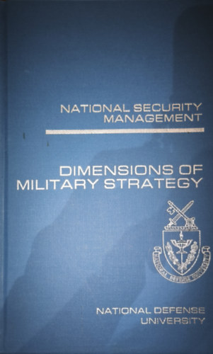 George Edward Thibault  (compiled) - George Edward Thibault (compiled) - National Security Management - Dimensions of Military Strategy