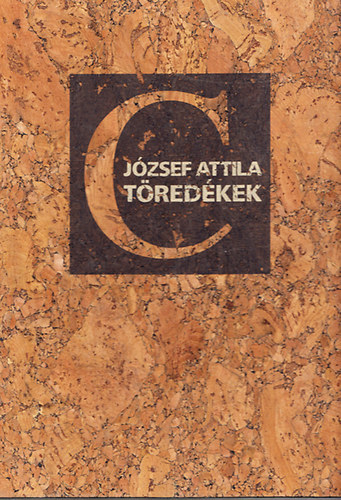 József Attila: Töredékek (1905-2005)