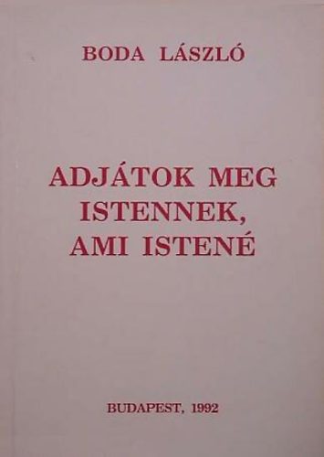 Boda László - Adjátok meg Istennek, ami Istené