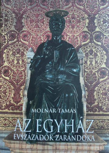 Thomas Molnar Moln�r Tam�s - Az egyh�z, �vsz�zadok zar�ndoka