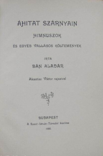 Bn Aladr - hitat szrnyain. Himnuszok s egyb vallsos kltemnyek